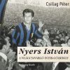 Csillag Péter: Nyers István – A világcsavargó Inter-gólkirály - Image 2